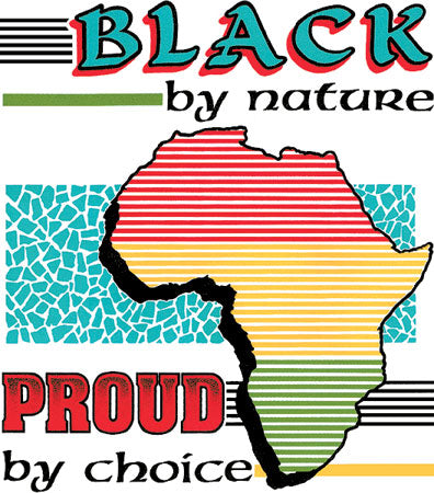 Black By Nature Proud By Choice